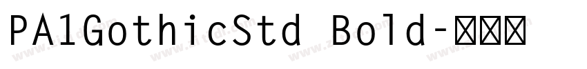 PA1GothicStd Bold字体转换